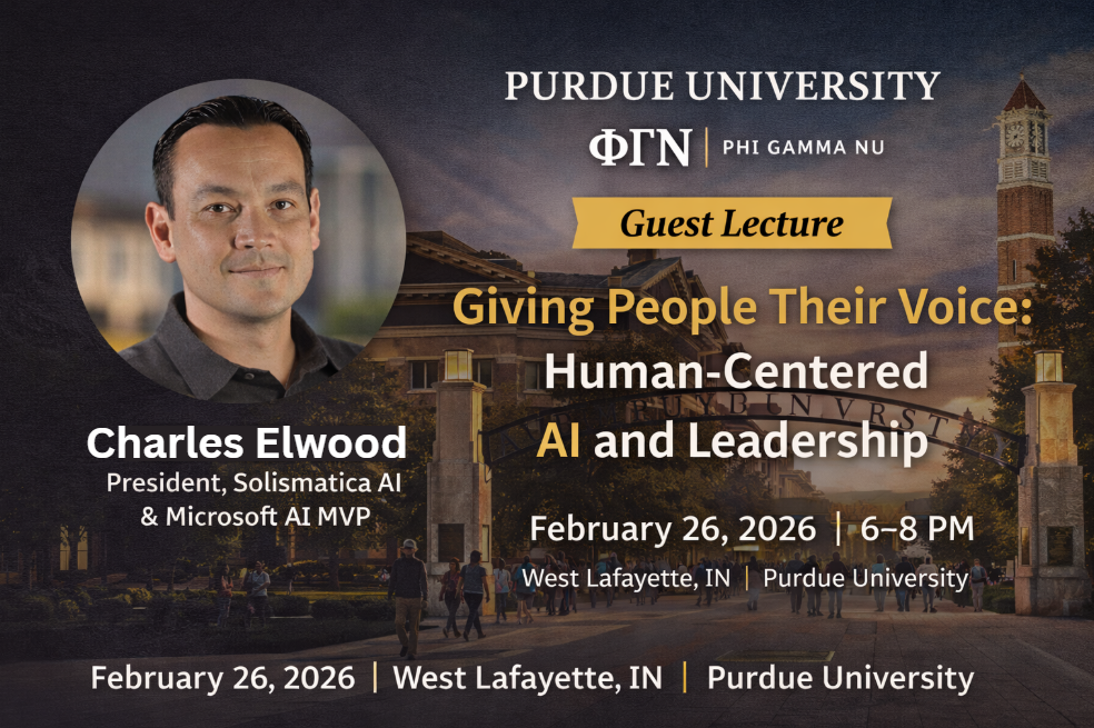 Charles Elwood, President of Solismatica AI and Microsoft AI MVP, joins Phi Gamma Nu at Purdue University for an evening discussion on leadership, ethics, and human-centered AI. Drawing from real-world experience across education, industry, and global systems, the talk explores how students can use AI responsibly to amplify human potential, strengthen communities, and lead with purpose in a rapidly changing world.